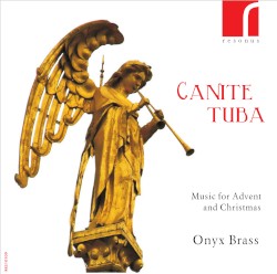 Canite Tuba - Music for Advent and Christmas by Onyx Brass