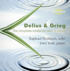 The Complete Works for Cello & Piano by Delius ,   Grieg ;   Raphael Wallfisch ,   John York