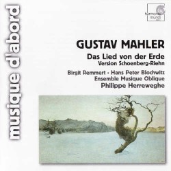 Das Lied von der Erde (Version Schönberg-Riehn) by Gustav Mahler ;   Birgit Remmert ,   Hans Peter Blochwitz ,   Ensemble Musique Oblique ,   Philippe Herreweghe