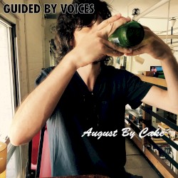 August By Cake by Guided by Voices