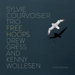 Free Hoops by Sylvie Courvoisier Trio