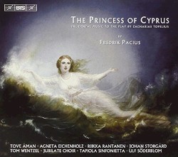 The Princess of Cyprus by Fredrik Pacius ;   Tove åman ,   Agneta Eichenholz ,   Riikka Rantanen ,   Johan Stengård ,   Tom Wentzel ,   Jubilate Choir ,   Tapiola Sinfonietta ,   Ulf Söderblom