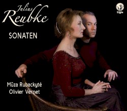 Sonaten by Julius Reubke ;   Mūza Rubackytė ,   Olivier Vernet