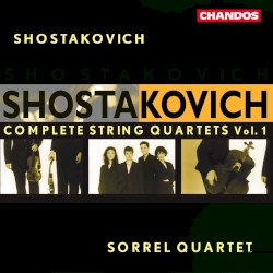 Complete String Quartets, Vol. 1 by Shostakovich ;   Sorrel Quartet