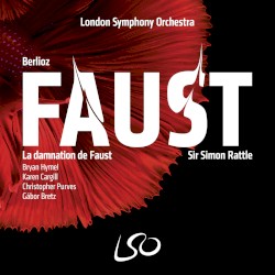 La damnation de Faust by Hector Berlioz ;   London Symphony Orchestra ,   Bryan Hymel ,   Karen Cargill ,   Christopher Purves ,   Gábor Bretz ,   Simon Rattle