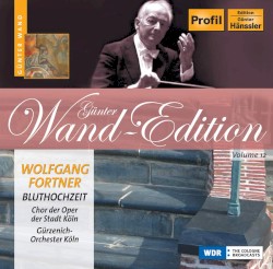 Bluthochzeit by Wolfgang Fortner ;   Günter Wand ,   Chor der Oper der Stadt Köln ,   Gürzenich-Orchester Köln