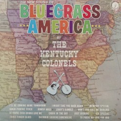 The New Sound Of Bluegrass America by The Kentucky Colonels