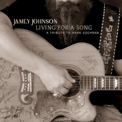 Living for a Song: A Tribute to Hank Cochran by Jamey Johnson