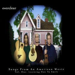 Songs From an American Movie, Vol. One: Learning How to Smile by Everclear