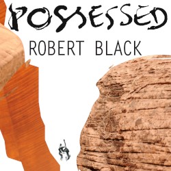 Possessed by Robert Black