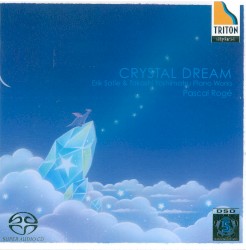 Crystal Dream: Piano Works by Erik Satie ,   Takashi Yoshimatsu ;   Pascal Rogé