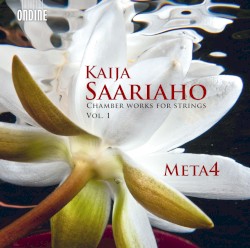 Chamber Works for Strings, Vol. 1 by Kaija Saariaho ;   Meta4
