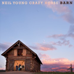 Barn by Neil Young  &   Crazy Horse