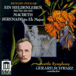 Ein Heldenleben / Macbeth / Serenade in Eb Major by Richard Strauss ;   Ilkka Talvi ,   Seattle Symphony ,   Gerard Schwarz