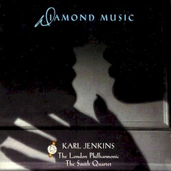 Diamond Music by Karl Jenkins ;   The Smith Quartet ,   The London Philharmonic