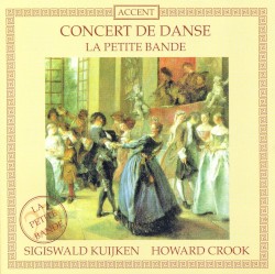 Concert de danse by La Petite Bande ,   Sigiswald Kuijken ,   Howard Crook