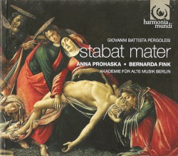 Stabat Mater by Giovanni Battista Pergolesi ;   Anna Prohaska ,   Bernarda Fink ,   Akademie für Alte Musik Berlin