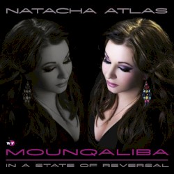 Mounqaliba: In a State of Reversal by Natacha Atlas