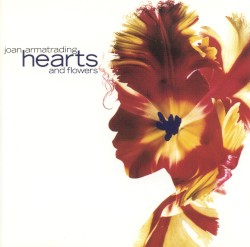 Hearts and Flowers by Joan Armatrading