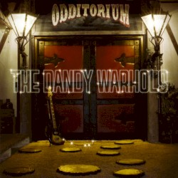 Odditorium or Warlords of Mars by The Dandy Warhols