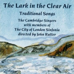 The Lark in the Clear Air by The Cambridge Singers ,   Members of The City of London Sinfonia ,   John Rutter