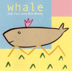 Whale by Jad Fair  &   Bill Wells