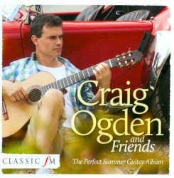 Craig Ogden and Friends: The Perfect Summer Guitar Album by Craig Ogden