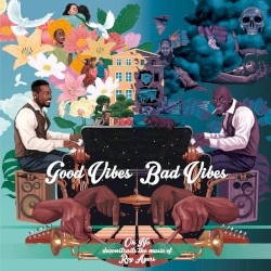 Good Vibes / Bad Vibes by Oh No  &   Roy Ayers