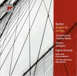 Adagio for Strings: Orchestral and Chamber Works by Samuel Barber ;   New York Philharmonic ,   The Philadelphia Orchestra ,   Thomas Schippers ,   Eugene Ormandy
