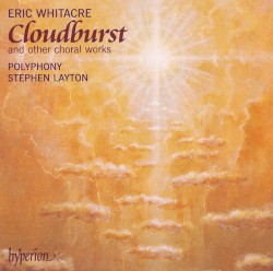 Cloudburst and Other Choral Works by Eric Whitacre ;   Polyphony ,   Stephen Layton