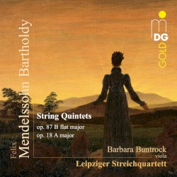 String Quintets, op. 87 B-flat major / op. 18 A major by Felix Mendelssohn Bartholdy ;   Barbara Buntrock ,   Leipziger Streichquartett