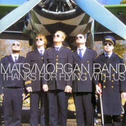 Thanks for Flying With Us by Mats/Morgan Band