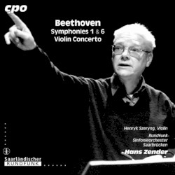 Symphonies 1 & 6 / Violin Concerto by Beethoven ;   Henryk Szeryng ,   Rundfunk‐Sinfonieorchester Saarbrücken ,   Hans Zender