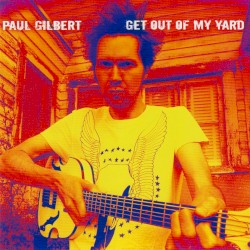 Get Out of My Yard by Paul Gilbert