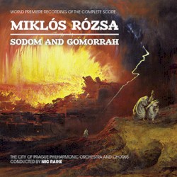 Sodom and Gomorrah by Miklós Rózsa ;   The City of Prague Philharmonic Orchestra  and   Chorus ,   Nic Raine