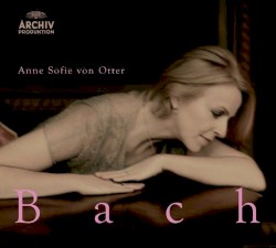 Bach by Johann Sebastian Bach ;   Anne Sofie von Otter