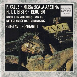 F. Valls: Missa scala aretina / H. I. F. Biber: Requiem by Francisco Valls ,   Heinrich Ignaz Franz von Biber ;   Koor & Barokorkest van de Nederlandse Bachvereniging ,   Gustav Leonhardt
