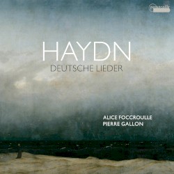 Deutsche Lieder by Haydn ;   Alice Foccroulle ,   Pierre Gallon