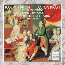 Cello Concertos by Joseph Haydn ,   Anton Kraft ;   Anner Bylsma ,   Tafelmusik Orchestra ,   Jean Lamon