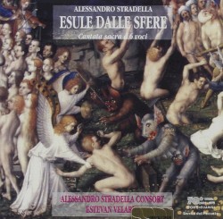 Esule Dalle Sfere: Cantata sacra a 6 voci by Alessandro Stradella ;   Alessandro Stradella Consort ,   Estévan Velardi