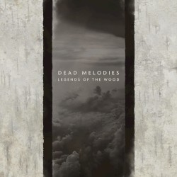 Legends of the Wood by Dead Melodies