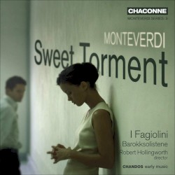 Sweet Torment by Claudio Monteverdi ;   I Fagiolini ,   Robert Hollingworth