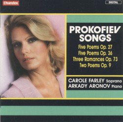 Songs: Five Poems, op. 27 / Five Poems, op. 36 / Three Romances, op. 73 / Two Poems, op. 9 by Sergey Prokofiev ;   Carole Farley ,   Arkady Aronov