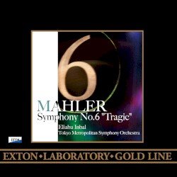 Symphony no. 6 by Gustav Mahler ;   Tokyo Metropolitan Symphony Orchestra ,   Eliahu Inbal