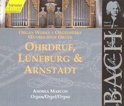Organ Works: Ohrdruf, Lüneburg & Arnstadt by Johann Sebastian Bach ;   Andrea Marcon