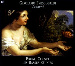 Canzoni by Girolamo Frescobaldi ;   Les Basses Réunies ,   Bruno Cocset
