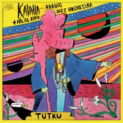 Tutku by Kalaha  +   Hilal Kaya  with   Aarhus Jazz Orchestra
