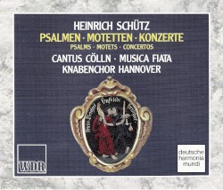 Psalms - Motets - Concertos by Heinrich Schütz  -   Cantus Cölln ,   Musica Fiata ,   Knabenchor Hannover