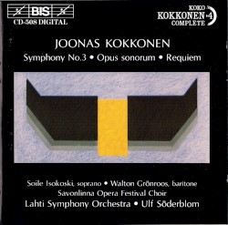 Symphony no. 3 / Opus sonorum / Requiem by Joonas Kokkonen ;   Soile Isokoski ,   Walton Grönroos ,   Savonlinna Opera Festical Choir ,   Lahti Symphony Orchestra ,   Ulf Söderblom
