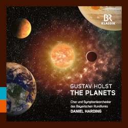 The Planets by Gustav Holst ;   Chor des Bayerischen Rundfunks ,   Symphonieorchester des Bayerischen Rundfunks ,   Daniel Harding